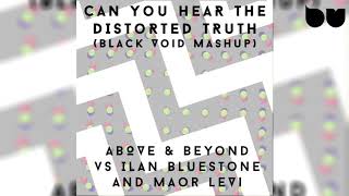 Above  & Beyond vs Ilan Bluestone & Maor Levi - Can You Hear The Distorted Truth (Black Void Mashup) Profile