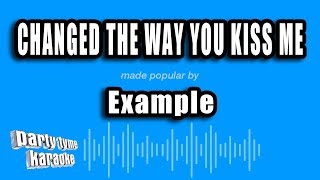 Example - Changed The Way You Kiss Me (Karaoke Version) Resimi