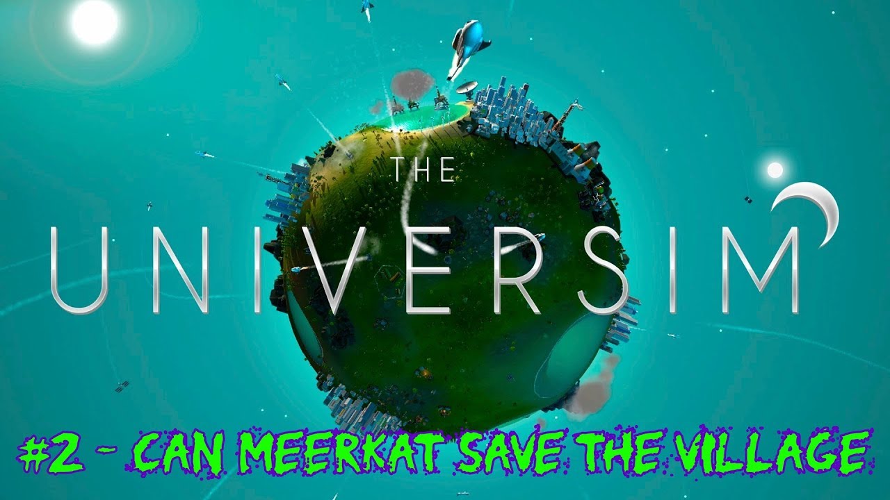 The Universim #2 - Can Meerkat Save the Village??? - [Alpha Gameplay]