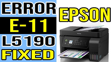 How to fix E-11 for Epson L5190 and Epson L5290