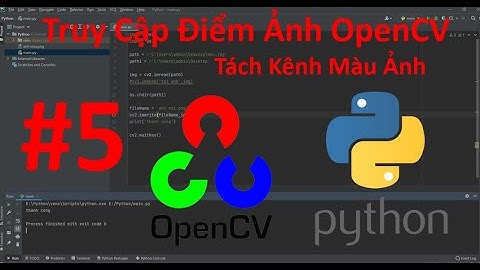 Truy cập điểm ảnh và vùng ảnh trong OpenCV Python - Bài 5