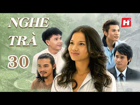 NGHE TRÀ tập 30 tình cảm gia đình/ Phim Drama Việt 2026/ Hplus phim Ngôn tình bi kịch tâm lý xã hội