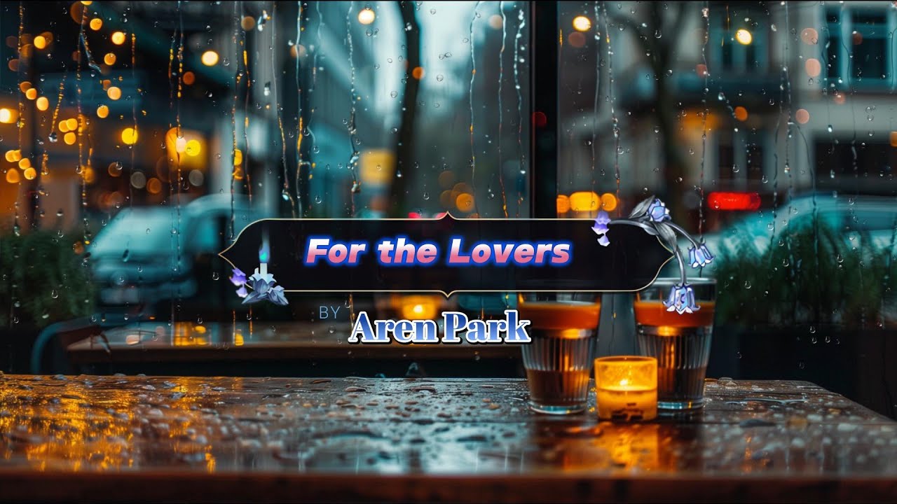 For the Lovers By Aren Park - YouTube