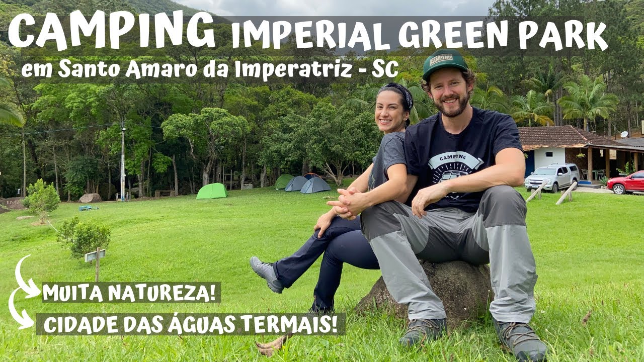 CAMPING IMPERIAL GREEN PARK em SANTO AMARO DA IMPERATRIZ - SC | EMBARQUE NESSA AVENTURA | EP.049