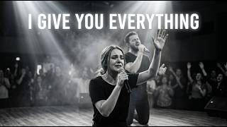 I Give You Everything | Powerful Worship Song With Lyrics
