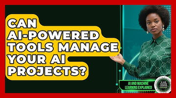 Can AI-powered Tools Manage Your AI Projects? - AI and Machine Learning Explained