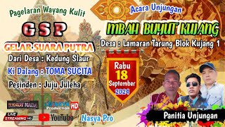 🔴 Live Malam Wayang ( GSP )  Unjungan / MBAH BUYUT KUJANG ) / Desa : Lamaran Tarung Kujang 1 - 2024