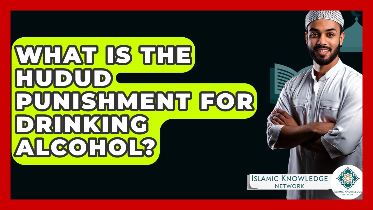 What Is The Hudud Punishment For Drinking Alcohol? - Islamic Knowledge Network