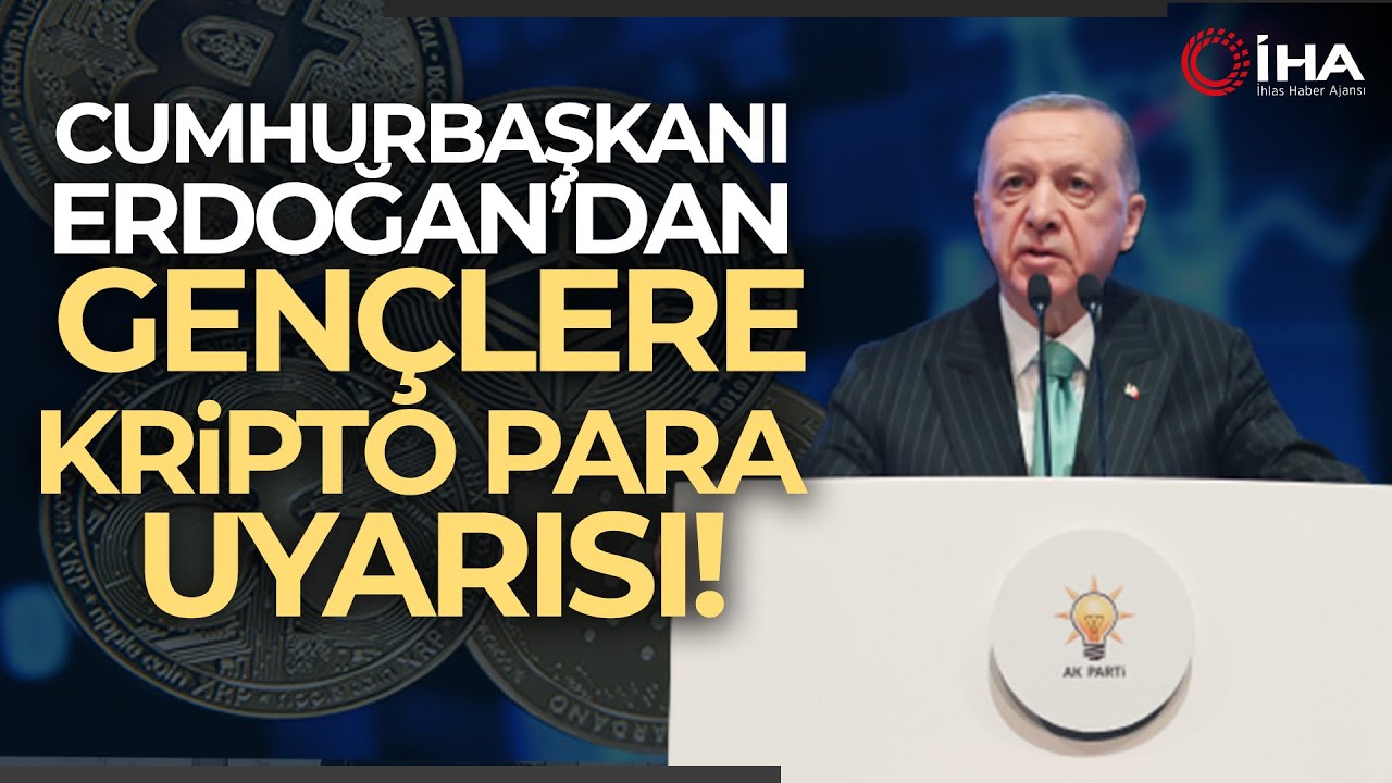 Erdoğan'dan Gençlere Kripto Para Uyarısı