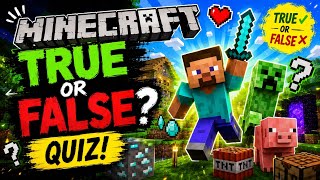 Minecraft Ultimate True or False Quiz. How Well Do You Know Minecraft? 