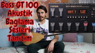 Boss GT 100 Akustik Bağlama Sesleri Tanıtım
