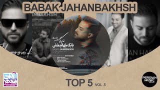 Babak Jahanbakhsh I Top 5 Songs I Vol .5 ( پنج تا از بهترین آهنگ های بابک جهانبخش )