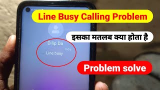 Line Busy Problem | Line Busy When Calling Someone | What is the meaning of line busy