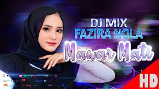 FAZIRA NOLA - MAWAR MATI  ( DJ Mix )  Video Music HD Quality 2022.