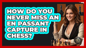 How Do You Never Miss An En Passant Capture In Chess? - The Chess Codex