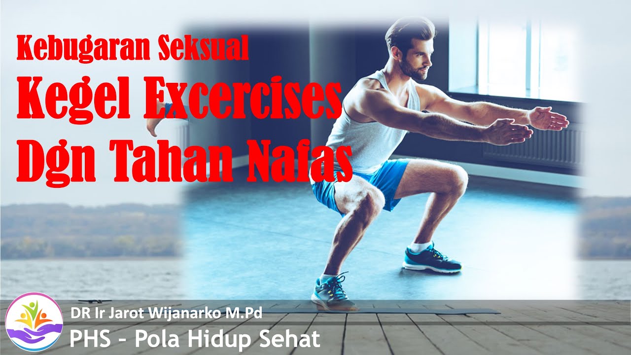 KEGEL EXERCISE dgn TAHAN NAFAS - Dr. Ir. Jarot Wijanarko M.Pd