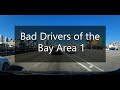 Bad Drivers of the Bay Area 1