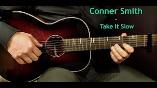 Video thumbnail of "How to play CONNER SMITH - TAKE IT SLOW Acoustic Guitar Lesson - Tutorial"