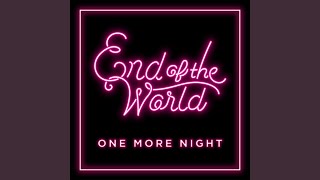 Video thumbnail of "End of the World - One More Night"