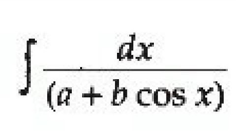 INTEGRAL OF THE FORM: ∫ dx/(a+b Cosx)