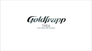 Video thumbnail of "Goldfrapp - Thea (Live from Air Studios) [Audio]"