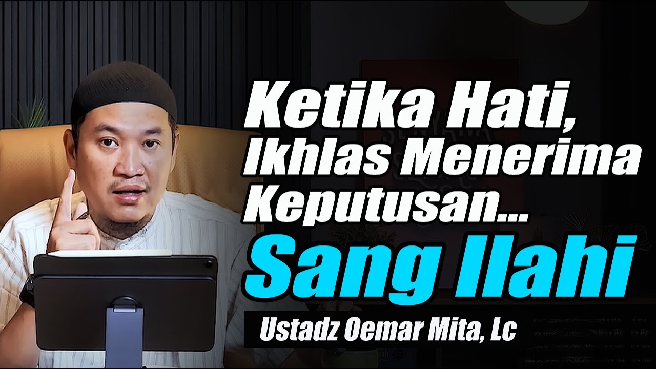 Ikhlas Menerima Keputusan Allah ~ Ustadz Oemar Mita, Lc Terbaru