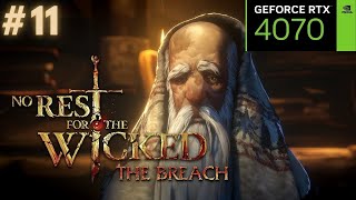 NO REST FOR THE WICKED - THE BREACH | RTX4070 | GAMEPLAY #11 - 1440p