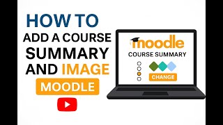 How to Add a Course Summary and Image in Moodle Video 7
