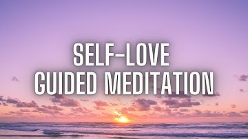 Guided Meditation for Self-Love, Self-Acceptance, Self-Worth, Self-Compassion And Mental Health