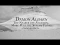 Damon Albarn - The Nearer the Fountain, More Pure the Stream Flows (Piano Session)