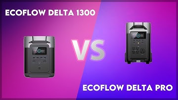 EcoFlow Delta 1300 vs EcoFlow Delta Pro Technical Comparison