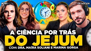 COMO FAZER JEJUM: O MELHOR REMÉDIO NATURAL PRO CORPO (Maíra Soliani e Marina Gorga) | Os Sócios 251