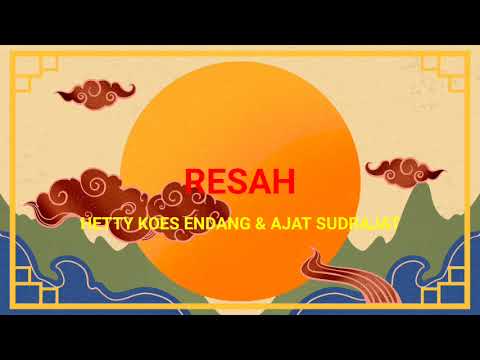 RESAH - HETTY KOES ENDANG \u0026 AJAT SUDRAJAT