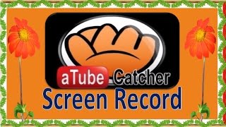 How to use ATube Catcher to screen record's-ATube Catcher to screen record