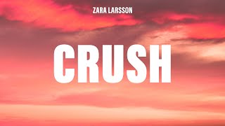 Zara Larsson - Crush (Lyrics)