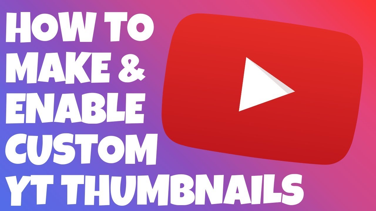 How To Enable Custom Thumbnail On Youtube How To Enable Customized YouTube Thumbnails! - YouTube