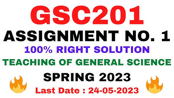GSC201 ASSIGNMENT NO. 1 SPRING 2023 ||100% RIGHT SOLUTION|| TEACHING OF GENERAL SCIENCE || BY VuTech