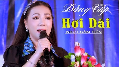 NSUT Cẩm Tiên Quá Đẳng Câp Hát Hơi Dài Ngọt Liệm Bà Còn Ủng Hộ Nhiệt Tình