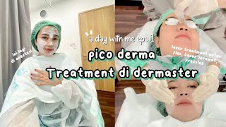 nyobain pico derma treatment di dermaster | vlog a day with me eps 1 ☀️
