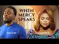 WHEN MERCY SPEAKS NIGERIAN MOVIE 2026 LATEST FULL MOVIES WHEN MERCY SPEAKS NIGERIAN MOVIE 2026 LATEST FULL MOVIES