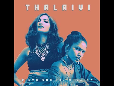 NEWMUSIC - "Thalaivi" Remix : Vidya Vox ft. Navz - 47 (Coming on April 23).