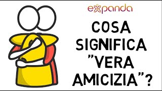 Cosa Significa Vera Amicizia?
