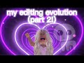 My editing evolution (PART 2)