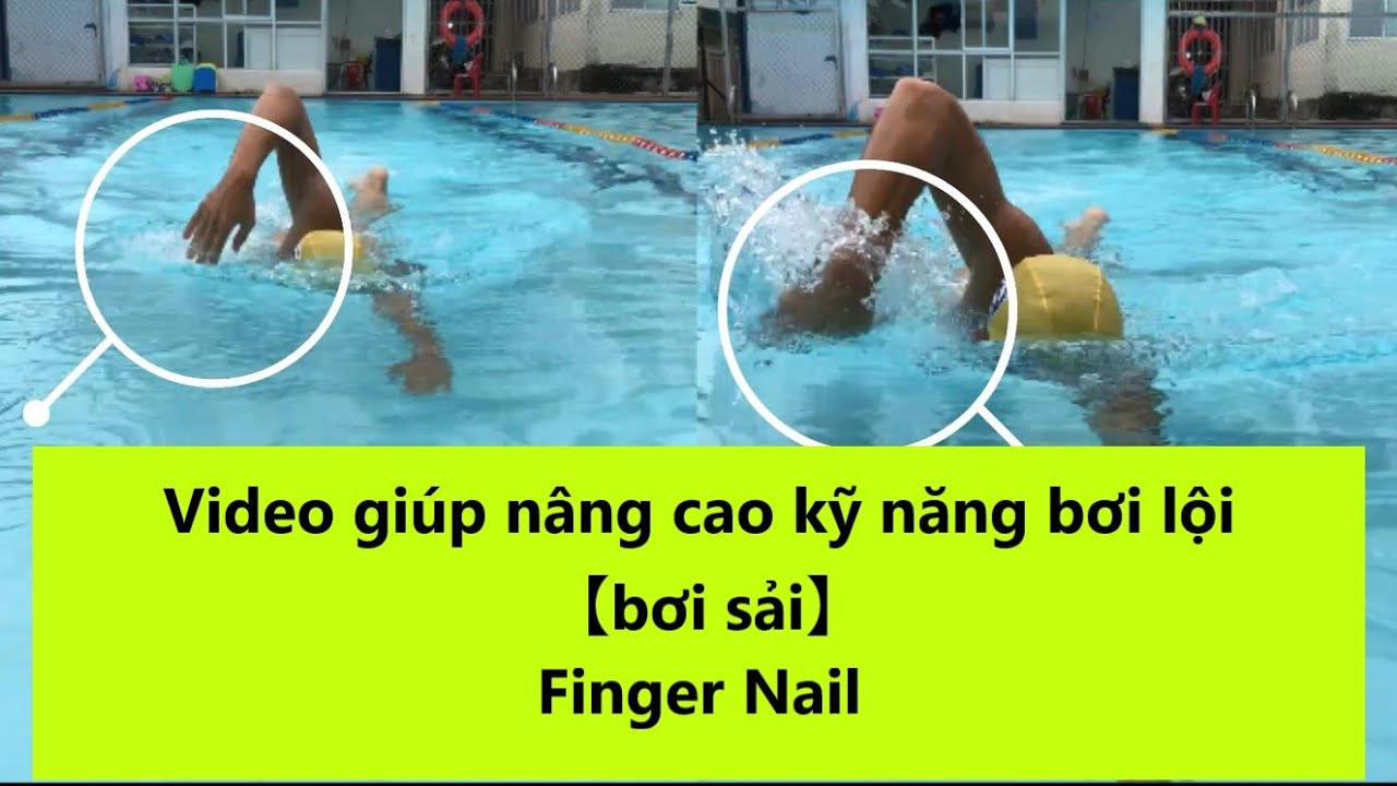 【bơi sải】Finger Nail  ：Kỹ thuật chuyên sâu trong bơi sải