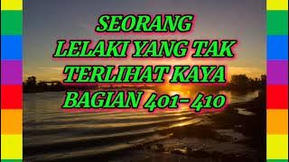 SEORANG LELAKI YANG TAK TERLIHAT KAYA BAGIAN 401-410