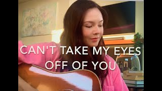 Can&#39;t Take My Eyes Off Of You - Frankie Valli  x Marie Digby Cover
