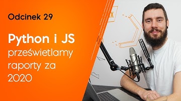 Python i JavaScript - prześwietlamy raporty za 2020 | Piątki po deployu #29