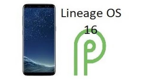 Galaxy S8 Lineage OS 16