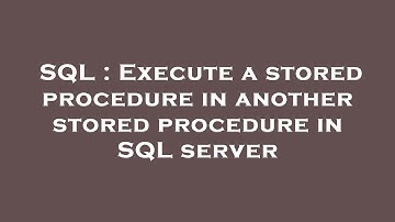 SQL : Execute a stored procedure in another stored procedure in SQL server