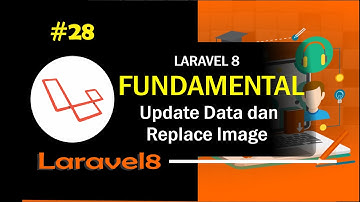 #28 Update Data dan Replace Image | Laravel Fundamental